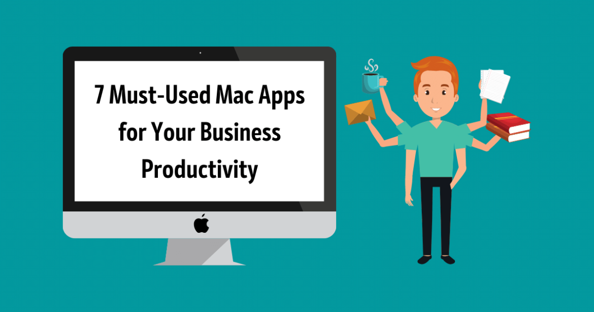 7 Must-Used Mac Apps for Your Business Productivity