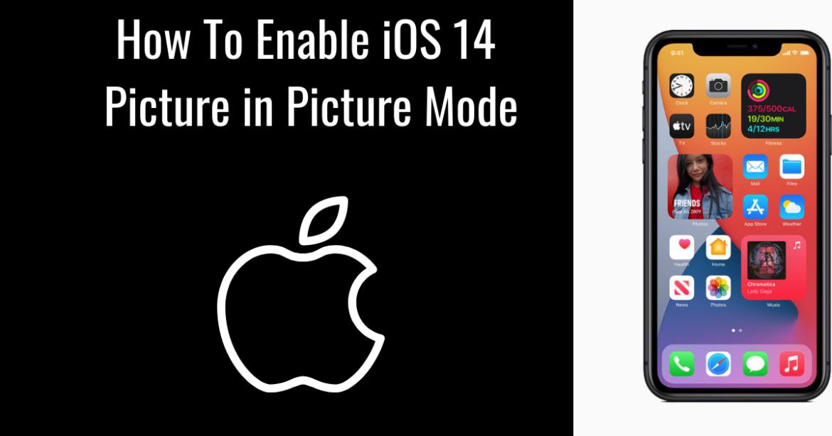 How To Enable iOS 14 Picture In Picture Mode On Your iPhone Easily?
