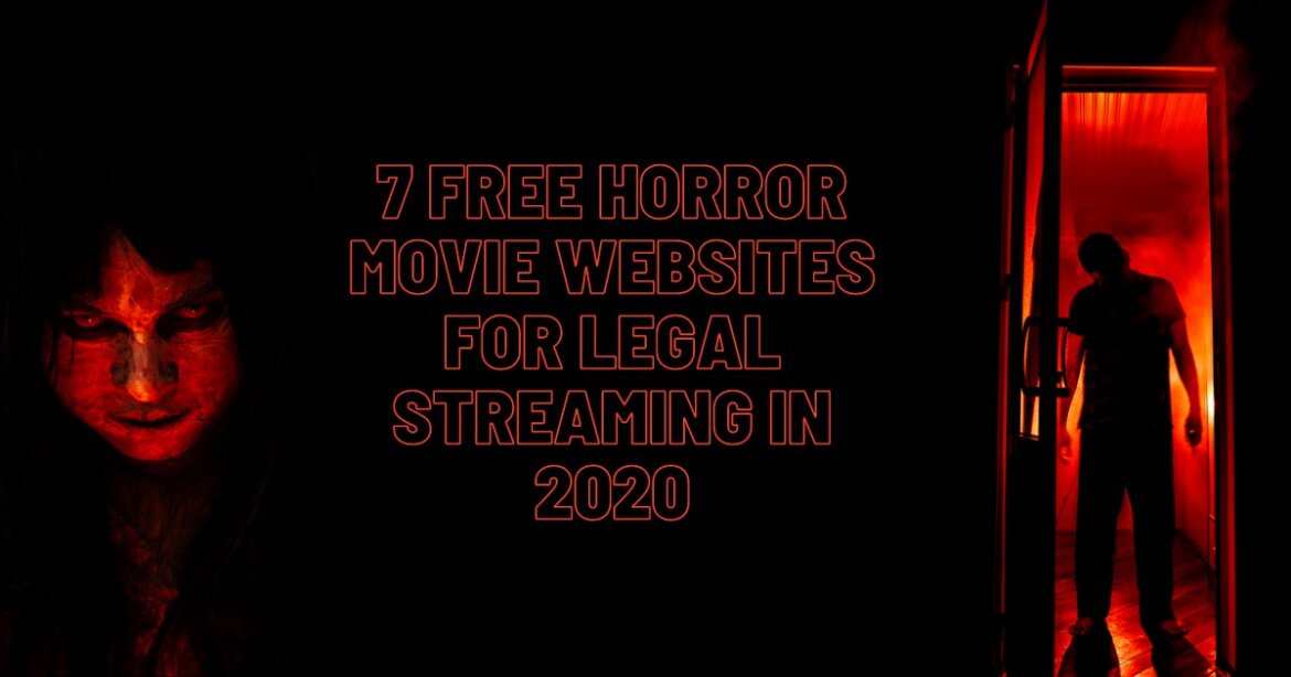 7 Free Horror Movie Websites For Legal Streaming In 2020