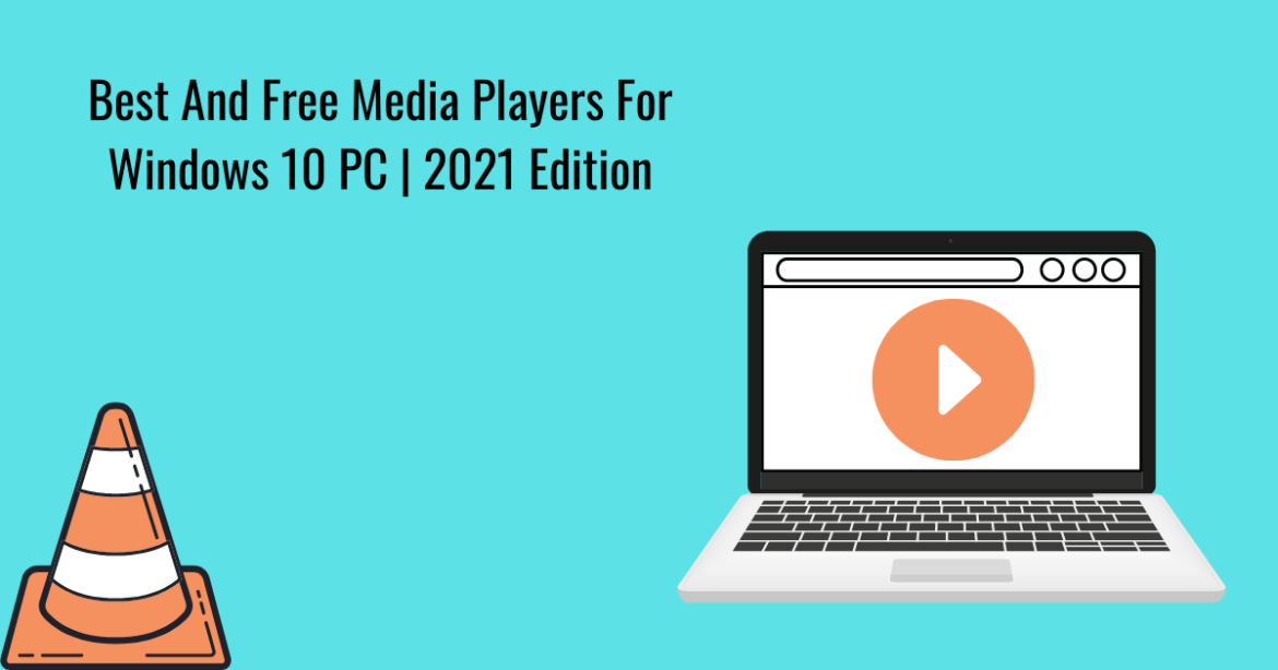 10 Best And Free Media Players For Windows 10 PC | 2021 Edition