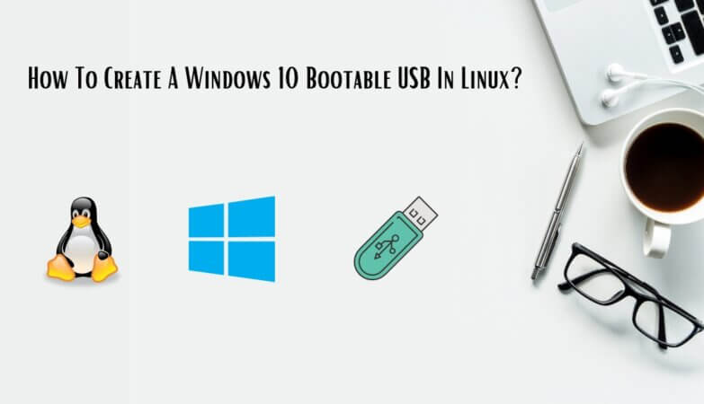 Create A Windows 10 Bootable USB In Linux