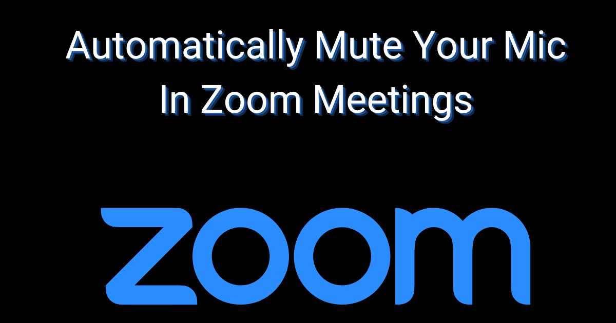 How to automatically mute your mic in Zoom meetings