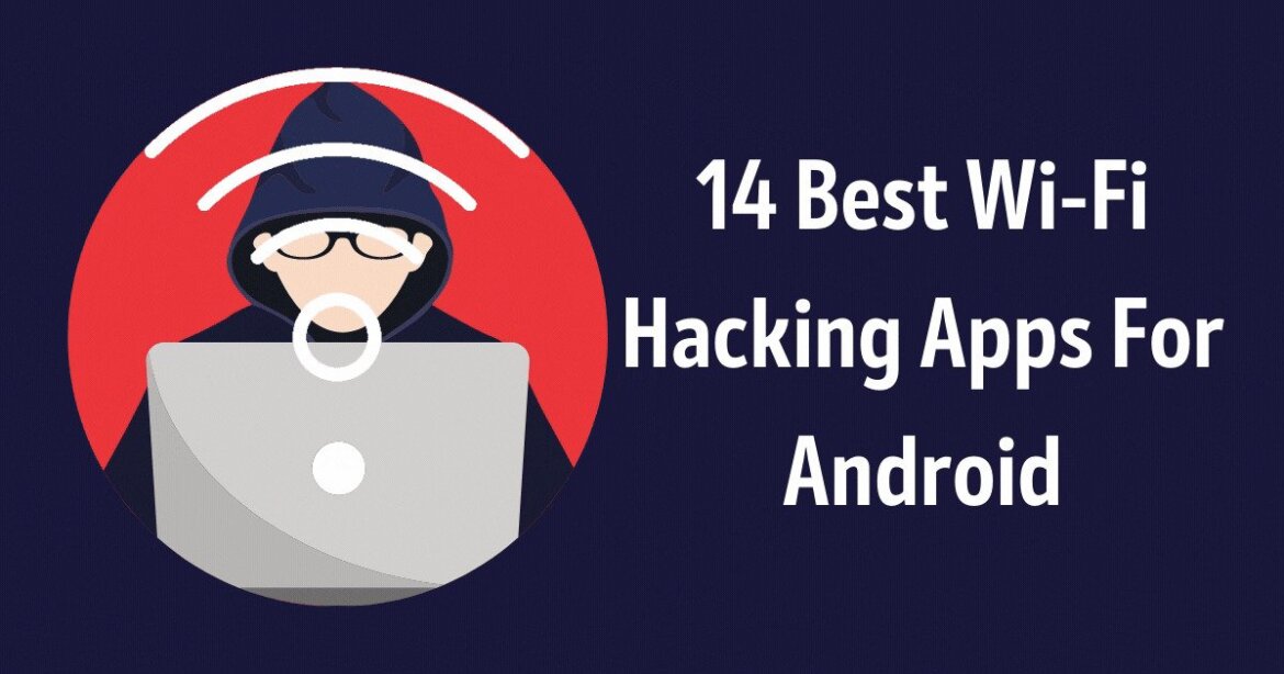 14 Best Wi-Fi Hacking Apps For Android [2020 Edition]