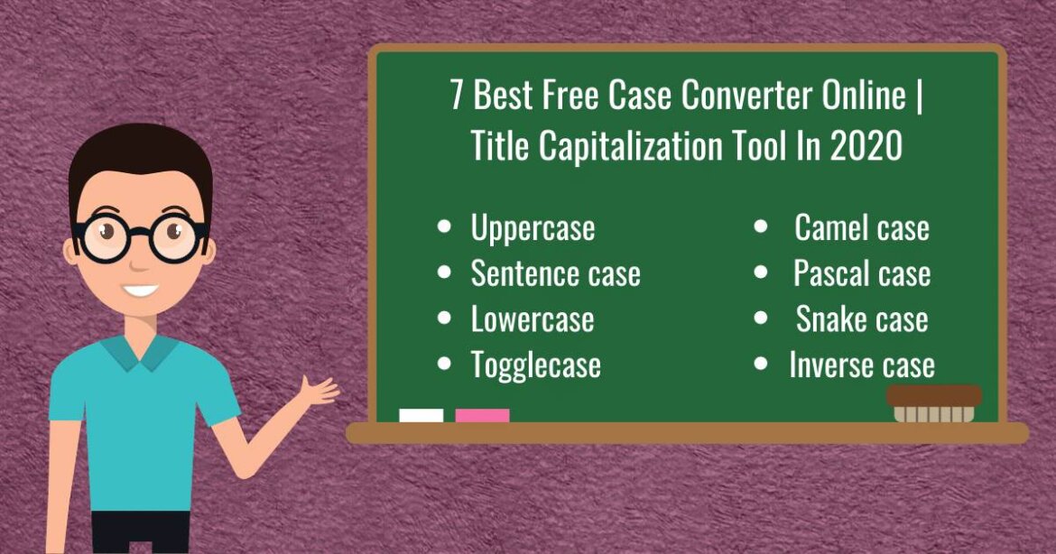 7 Best Free Online Case Converter Tools | Title Capitalization Tool In 2020